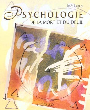 Couverture du livre « Psychologie de la mort et du deuil » de Josee Jacques aux éditions Modulo