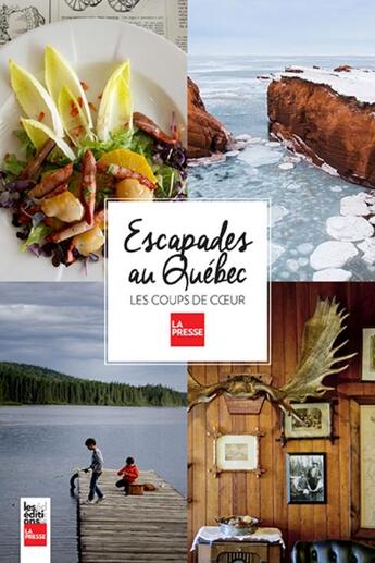 Couverture du livre « Escapades au Québec ; les coups de coeur » de Stephanie Berube aux éditions La Presse