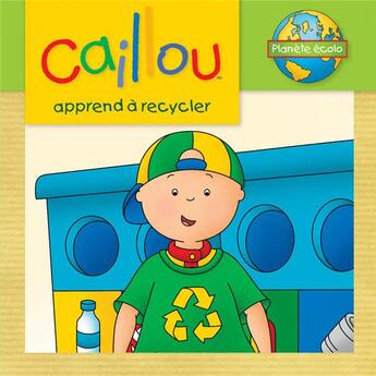 Couverture du livre « Caillou apprend à recycler » de Eric Sevigny et Kim Thompson aux éditions Chouette