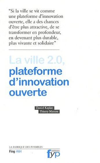 Couverture du livre « La ville 2.0 ; plateforme d'innovation ouverte » de Kaplanian/Marcout aux éditions Fyp