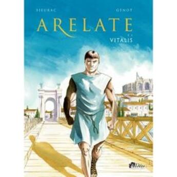 Couverture du livre « Arelate T.1 ; Vitalis » de Alain Genot et Laurent Sieurac aux éditions Idees Plus