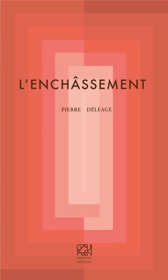 Couverture du livre « L'enchassement » de Pierre Deleage aux éditions Gruppen