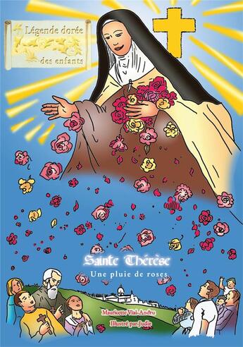 Couverture du livre « Sainte therese, une pluie de roses - legende doree des enfants - viii » de Mauricette Vial-Andru aux éditions Saint Jude