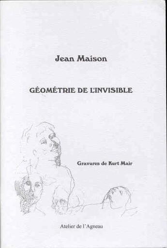 Couverture du livre « Geometrie De L'Invisible » de Jean Maison et Kurt Mair aux éditions Atelier De L'agneau