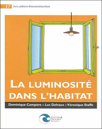 Couverture du livre « Les Cahiers Bioconstruction T.17 ; La Luminosité Dans L'Habitat » de D Compere aux éditions Nature Et Progres