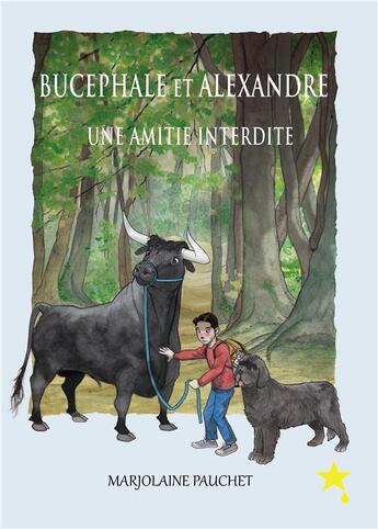 Couverture du livre « Bucéphale et Alexandre, une amitié interdite » de Marjolaine Pauchet aux éditions La Goutte D'etoile