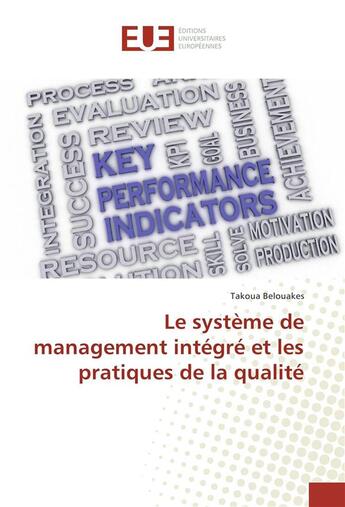 Couverture du livre « Le système de management intégré et les pratiques de la qualité » de Takoua Belouakes aux éditions Editions Universitaires Europeennes