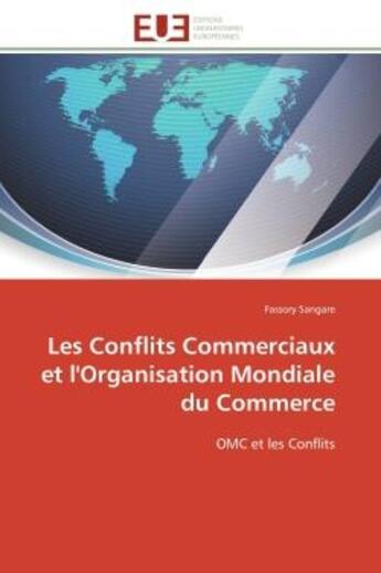 Couverture du livre « Les conflits commerciaux et l'organisation mondiale du commerce - omc et les conflits » de Sangare Fassory aux éditions Editions Universitaires Europeennes