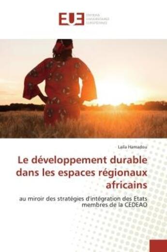 Couverture du livre « Le developpement durable dans les espaces regionaux africains - au miroir des strategies d'integrati » de Hamadou Laila aux éditions Editions Universitaires Europeennes