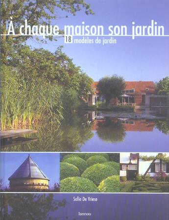 Couverture du livre « A chaque maison son jardin : 18 modeles de jardin » de Vriese Sofie De aux éditions Lannoo