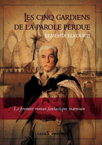 Couverture du livre « Les cinq gardiens de la parole perdue » de Elmehdi Elkourti aux éditions Casa-express