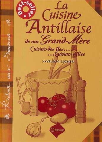 Couverture du livre « La cuisine antillaise de ma grand-mère ; cuisine des îles...cuisine délice » de Myriam Lother aux éditions Orphie