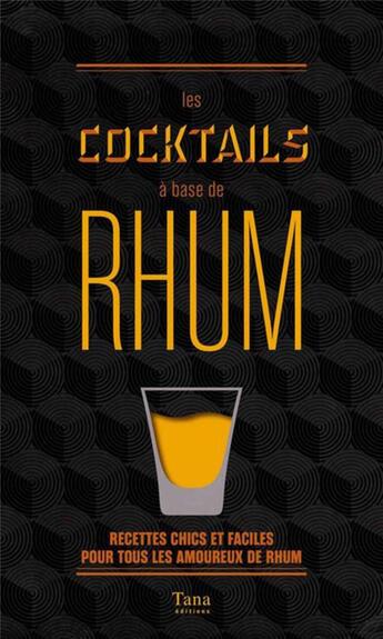 Couverture du livre « Les cocktails à base de rhum » de Laurence Marot et Regis Celabe aux éditions Tana