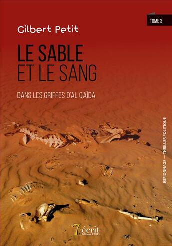 Couverture du livre « Le sable et le sang au coeur de l'enfer, tome 3 » de Gilbert Petit aux éditions 7 Ecrit