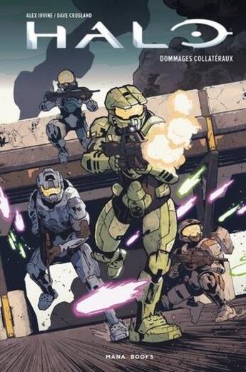 Couverture du livre « Halo : dommages collatéraux » de Alex Irvine et Dave Corsland aux éditions Mana Books