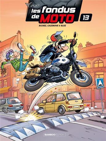 Couverture du livre « Les fondus de moto Tome 13 » de Christophe Cazenove et Bloz et Herve Richez aux éditions Bamboo