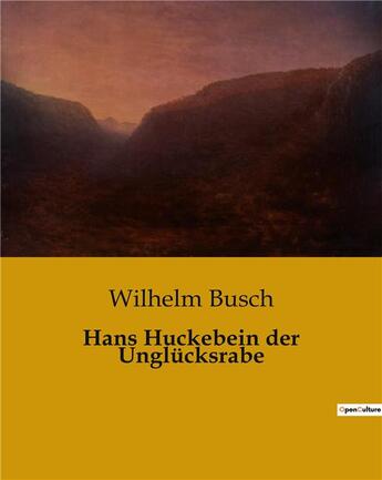 Couverture du livre « Hans Huckebein der Unglücksrabe » de Busch Wilhelm aux éditions Culturea