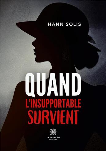 Couverture du livre « Quand l'insupportable survient » de Solis Hann aux éditions Le Lys Bleu