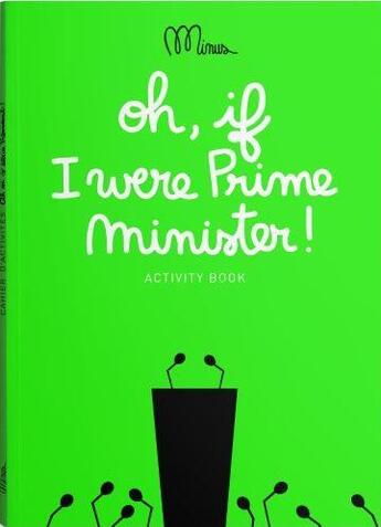 Couverture du livre « Oh, if i were prime minister ! » de  aux éditions Minus