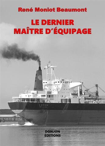 Couverture du livre « LE DERNIER MAÎTRE D'ÉQUIPAGE » de Rene Moniot Beaumont aux éditions Donjon Editions