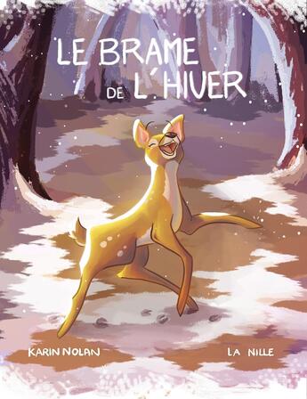 Couverture du livre « Le brame de l'hiver » de Karin Nolan et La Nille aux éditions Karin Nolan