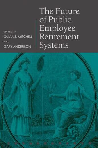 Couverture du livre « The Future of Public Employee Retirement Systems » de Gary Anderson aux éditions Oup Oxford