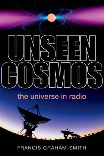 Couverture du livre « Unseen Cosmos: The Universe in Radio » de Graham-Smith Francis aux éditions Oup Oxford