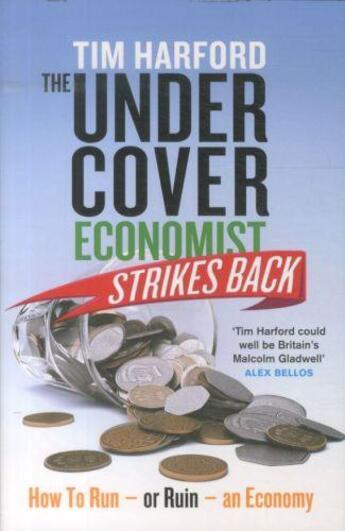 Couverture du livre « THE UNDERCOVER ECONOMIST STRIKES BACK - HOW TO RUN OR RUIN AN ECONOMY » de Tim Harford aux éditions Little Brown Uk