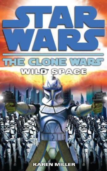 Couverture du livre « Clone Wars: Wild Space » de Karen Miller aux éditions Random House Digital