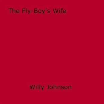 Couverture du livre « The Fly-Boy's Wife » de Willy Johnson aux éditions Epagine