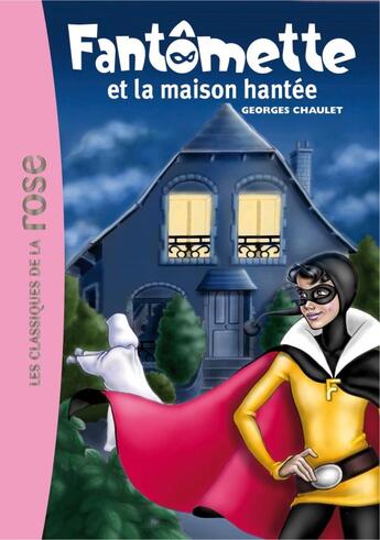 Couverture du livre « Fantômette Tome 17 ; Fantômette et la maison hantée » de Georges Chaulet aux éditions Hachette Jeunesse