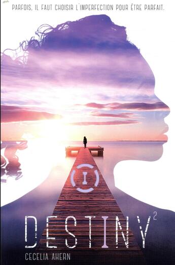 Couverture du livre « Destiny t.2 ; parfaite » de Cecelia Ahern aux éditions Hachette Romans