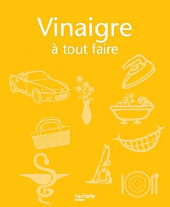 Couverture du livre « Vinaigre ; trucs et astuces pour tout faire » de  aux éditions Hachette Pratique