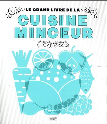 Couverture du livre « Le grand livre de la cuisine minceur fait maison » de  aux éditions Hachette Pratique