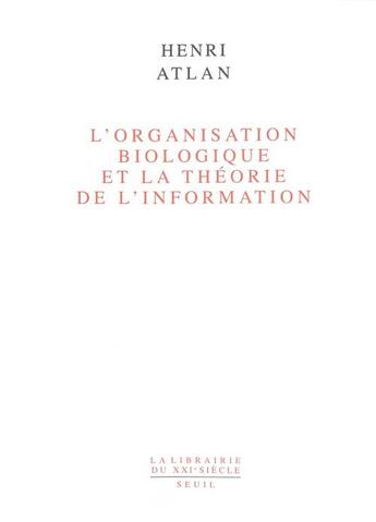 Couverture du livre « L'organisation biologique et la theorie de l'information » de Henri Atlan aux éditions Seuil