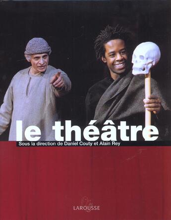 Couverture du livre « Le Theatre » de Alain Rey et Daniel Couty aux éditions Larousse