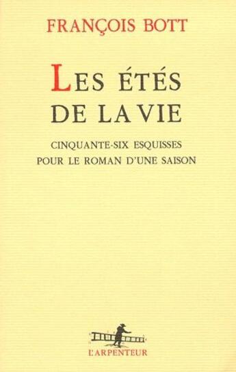 Couverture du livre « Les étés de la vie ; cinquente-six esquisses pour le roman d'une saison » de Francois Bott aux éditions Gallimard