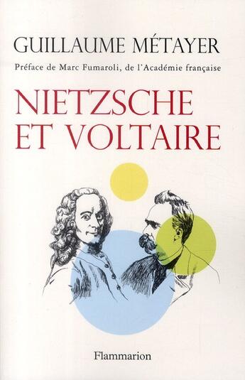 Couverture du livre « Nietzsche et Voltaire » de Guillaume Metayer aux éditions Flammarion