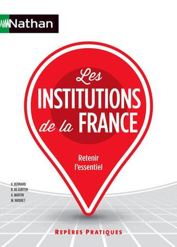 Couverture du livre « Les institutions de la France (édition 2014) » de Guillaume Bernard et Bernard De Gunten et Mauricette Niogret et Arlette Martin aux éditions Nathan