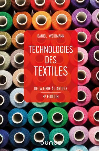 Couverture du livre « Technologies des textiles ; de la fibre à l'article (4e édition) » de Daniel Weidmann aux éditions Dunod