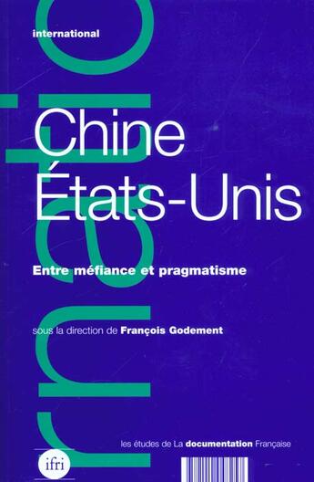 Couverture du livre « Chine - etats-unis : entre mefiance et pragmatisme » de François Godement aux éditions Documentation Francaise