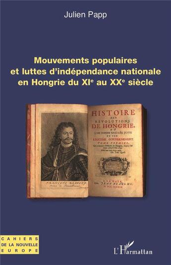 Couverture du livre « Mouvements populaires et luttes d'indépendance nationale en Hongrie du XIe au XXe siècle » de Julien Papp aux éditions L'harmattan