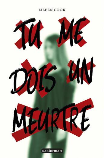 Couverture du livre « Tu me dois un meurtre » de Eileen Cook aux éditions Casterman