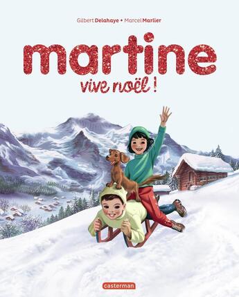 Couverture du livre « Martine : Vive Noël ! » de Marcel Marlier et Gilbert Delahaye aux éditions Casterman