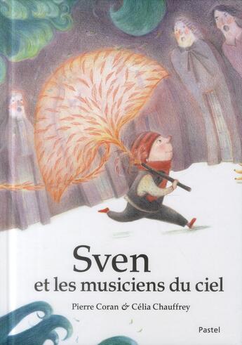 Couverture du livre « Sven et les musiciens du ciel » de Pierre Coran et Célia Chauffrey aux éditions Ecole Des Loisirs