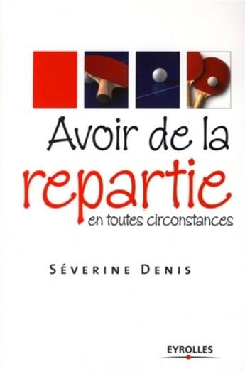 Couverture du livre « Avoir de la répartie en toutes circonstances » de Severine Denis aux éditions Organisation