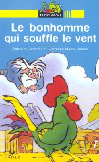 Couverture du livre « Le Bonhomme Qui Souffle Le Vent » de Backes Michel et Ghislaine Laramee aux éditions Hatier