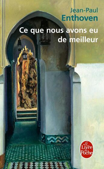 Couverture du livre « Ce que nous avons eu de meilleur » de Jean-Paul Enthoven aux éditions Le Livre De Poche