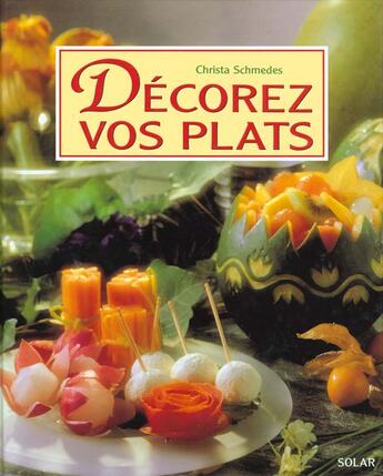 Couverture du livre « Decorez Vos Plats » de Christa Schmedes aux éditions Solar