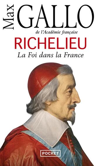 Couverture du livre « Richelieu ; la foi dans la France » de Max Gallo aux éditions Pocket